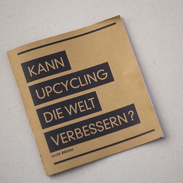 Kann upcycling die Welt verbessern?